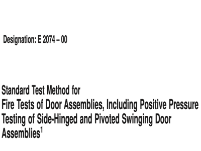 astm e2074 standard test method for fire tests of door assemblies including positive pressure testing of side hinged and pivoted swinging door assemblies